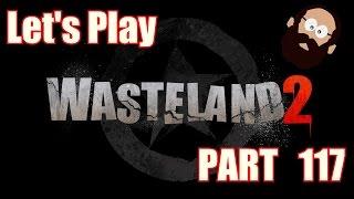 Let's Play Wasteland 2 p117: Life is Hard, so Let's Cheat!