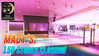 Macy's: 150 Stores Closing! | Retail Archaeology