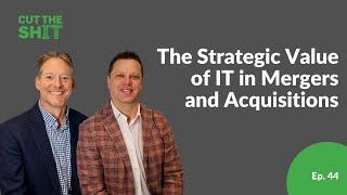 The strategic value of IT in Mergers and Acquisitions