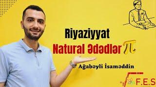 Riyaziyyat | Natural Ədədlər | İsaməddin Ağabəyli (Abituriyent, Buraxılış, Lisey Hazırlığı)