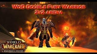 WoD Double Fury Warrior Arena Ep#3- Дренор: Дабл фури вар арена-Рейвис(Неудержим)