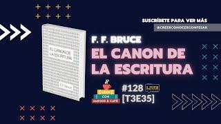 El canon de la Escritura - F. F. Bruce | LEAN con amigos & café #128 [T3E35]