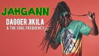 Jahgann - Dagger Kkila & The Soul Frequency