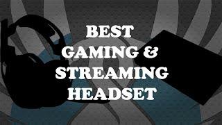 BEST GAMING/STREAMING HEADSET - MOST ESSENTIAL GADGET FOR CONSOLE STREAMERS