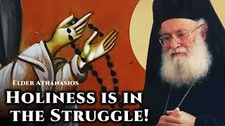 Holiness is in the Struggle! - Elder Athanasios Mitilinaios