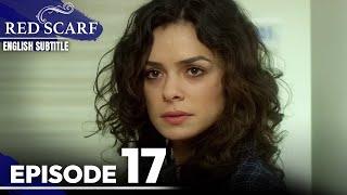 Red Scarf Episode 17 - Long Version | English Subtitles | Al Yazmalım