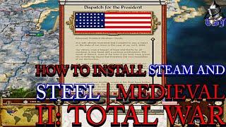 How to Install Steam and Steel | Medieval II: Total War