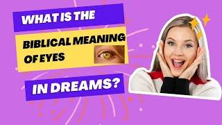 What is the biblical meaning of eyes in dreams?