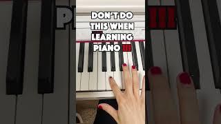 DO NOT MAKE THIS MISTAKE WHEN YOU FIRST LEARN THE PIANO!