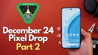 December 2024 Pixel Drop Pt.2 - More Features Released