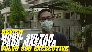 Review Volvo S90 Executive : Mobil Sultan Pada Masanya