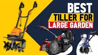 Top 5 Best Tiller for Large Gardening - Rototiller and Cultivator