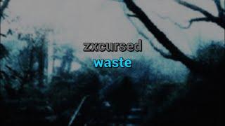 zxcursed - waste (текст песни)