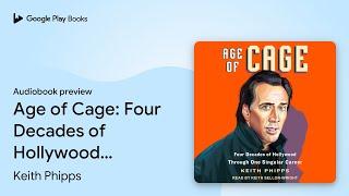 Age of Cage: Four Decades of Hollywood Through… by Keith Phipps · Audiobook preview