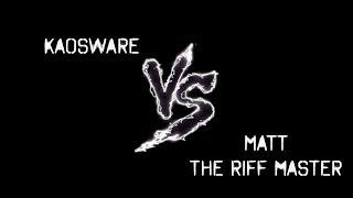 Matt The Riff Master Vs Kaosware!! *TEASER*