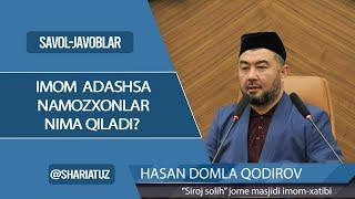 Имом адашса намозхонлар нима қилади? Ҳасан домла Қодиров