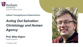 Mike Higton: Acting Out Salvation: Christology and Human Agency