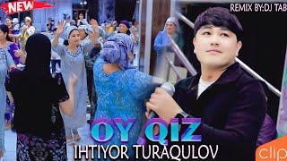 Ихтиëр Туракулов - Ой Киз | Ihtiyor Turaqulov - Oy Qiz 2024 (Remix By Dj TAB)