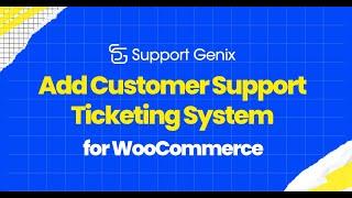 How to Add Customer Support Ticketing System in a WooCommerce Store Using Support Genix Plugin