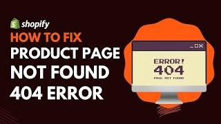 Fix Shopify Product Page Not Found 404 | Shopify Tutorial