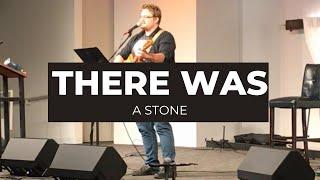 There Was A Stone | Nathan Tournear