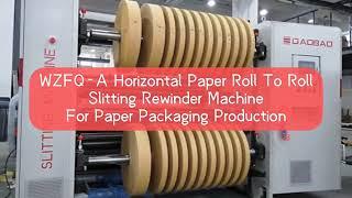 WZFQ A Horizontal Paper Roll To Roll Slitting Rewinder Machine for Paper Packging Production