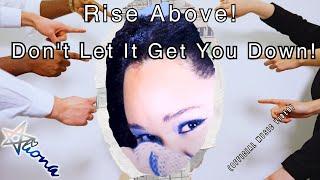 Rise Above: Don't Let It Get You Down!  - Empowering MV by Aliona