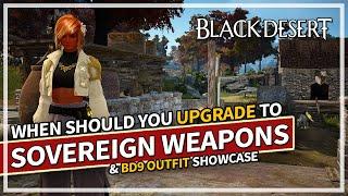 When should you upgrade to Sovereign weapons? & BD9 outfit showcase | Black Desert