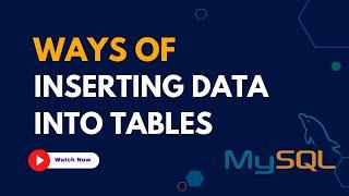 Ways of  Inserting Data into Tables | MySQL