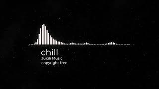 CHill- juliki Music  [copyright Free]