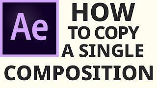 How to Copy a Single Composition to Another Project in Adobe After Effects