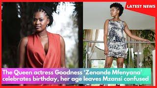The Queen actress Goodness ‘Zenande Mfenyana’ celebrates birthday, her age leaves Mzansi confused