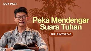 Peka Mendengar Suara Tuhan - Pdp. Bintoro G | DOA PAGI | GMS Church