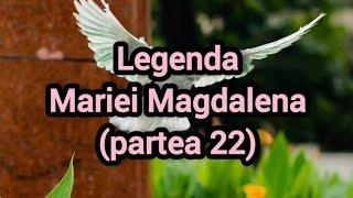 Legenda Mariei Magdalena (partea 22)