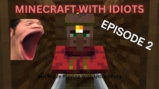 Minecraft With Idiots | THE END.. Not Really. | Episode 2