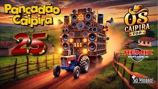 Pancadão Caipira  25 (REMIX) Os Caipira Top 2025 #oscaipiratop #modao #remixsertanejo #remix