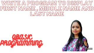 QBASIC Programming | Write your First name , Middle name and Last name | Study easy