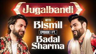 Jugalbandi EP 1 : Bismil X Badal Sharma #jugalbandi #bismilkimehfil #badalsharma