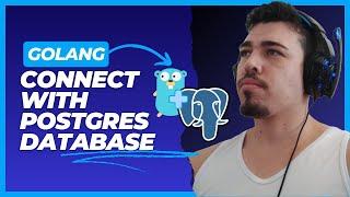 How to Connect Your GOLANG Application to a PostgresQL Database