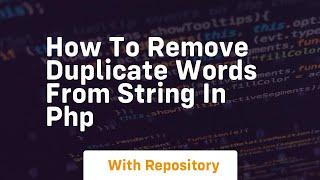 How to remove duplicate words from string in php