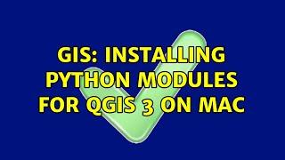 GIS: Installing Python modules for QGIS 3 on Mac (2 Solutions!!)