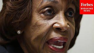 Maxine Waters Refutes Critiques From Big Banks & Republicans About Strengthened Capital Requirements