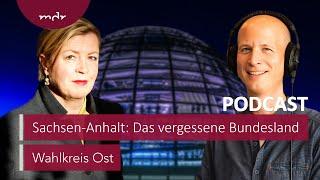 Sachsen-Anhalt: Das vergessene Bundesland | Podcast Wahlkreis Ost | MDR