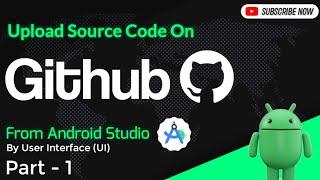 Upload Source Code On Github From Android Studio | Version Control System | CodeByAshish