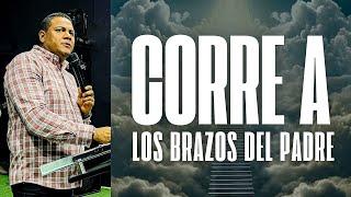 Corre a los brazos del Padre - Apóstol Iván Ibarra - Vuelve a Él