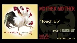Mother Mother - Touch Up