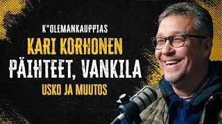 "K*olemankauppias" KARI KORHONEN: Päihteet, Vankila, Usko ja Muutos.