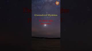 Unresolved Mysteries