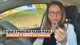 O QUE É PRECISO FAZER PARA PERDER O MEDO DE DIRIGIR