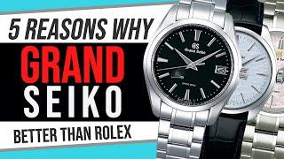 5 Reasons Why Grand Seiko is BETTER than Rolex!